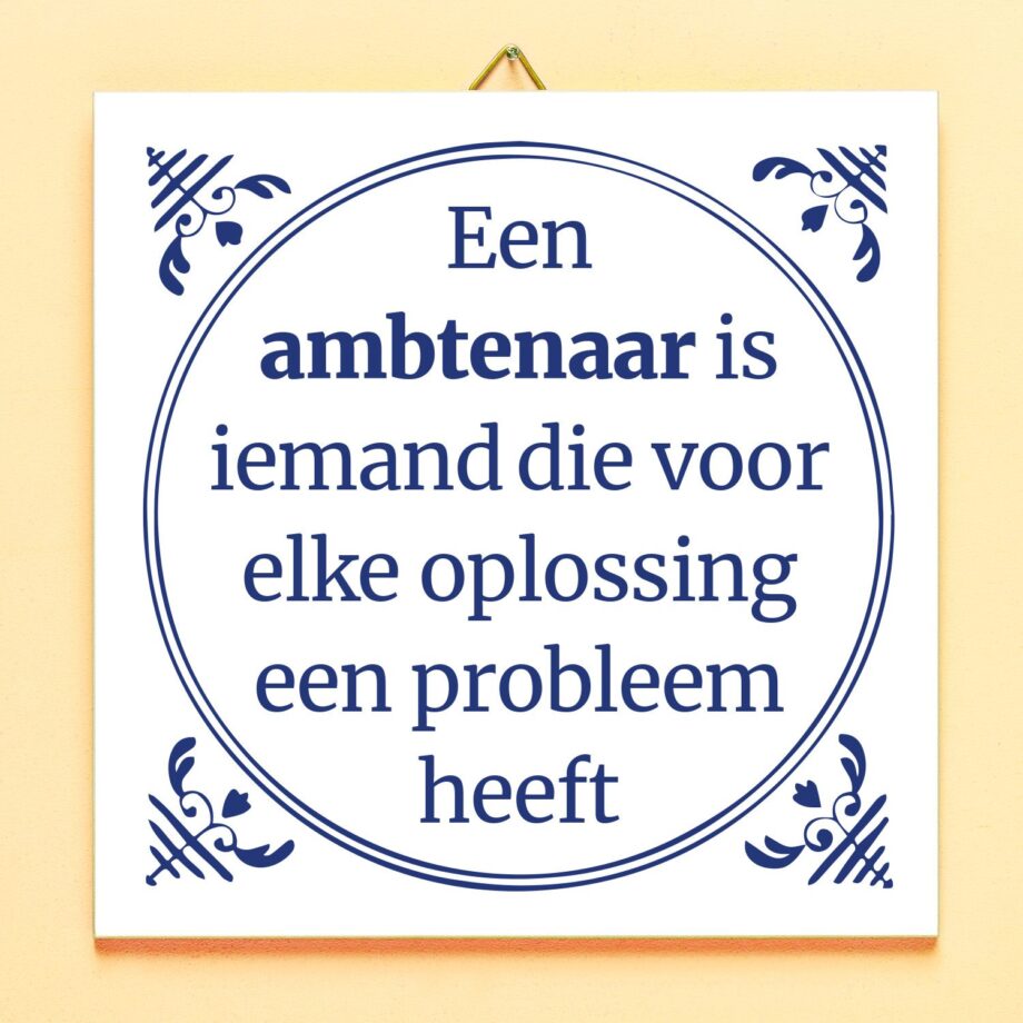 Tegeltje Een ambtenaar is iemand