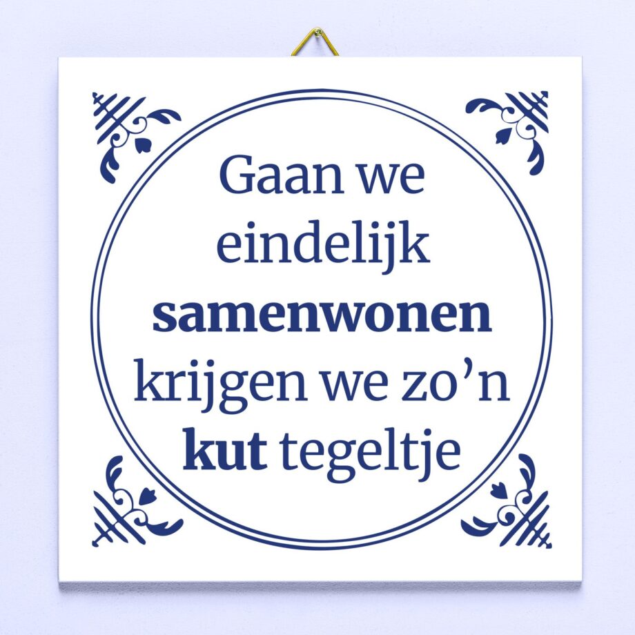 Tegeltje Gaan we eindelijk samenwonen...